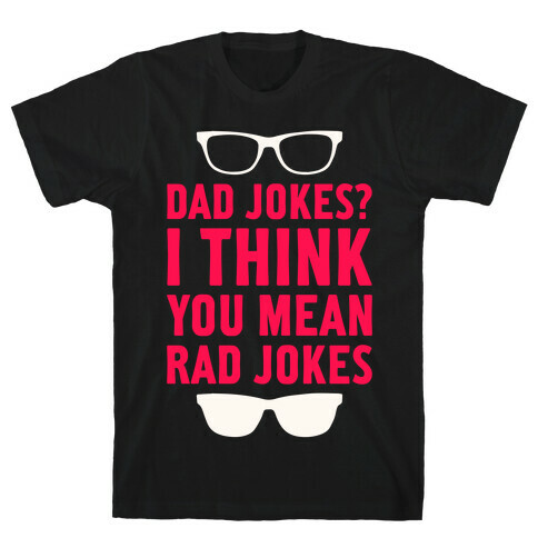 I Think You Mean Rad Jokes T-Shirt