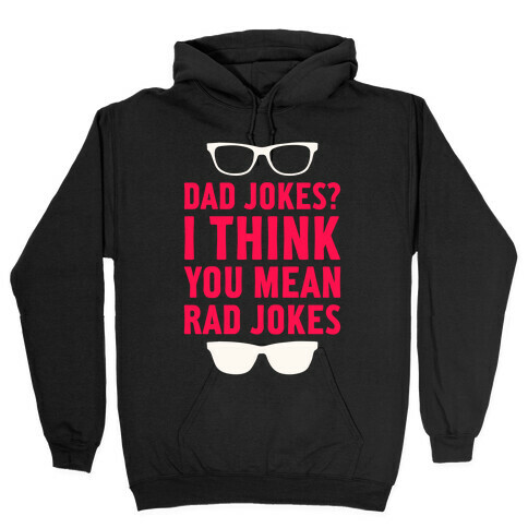 I Think You Mean Rad Jokes Hooded Sweatshirt