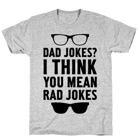 I Think You Mean Rad Jokes T-Shirt