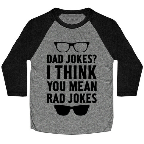 I Think You Mean Rad Jokes Baseball Tee