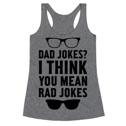 I Think You Mean Rad Jokes Racerback Tank Top