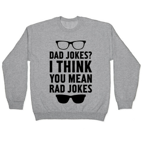 I Think You Mean Rad Jokes Pullover