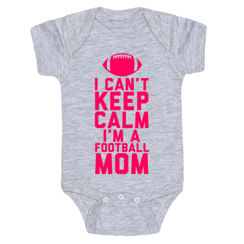 I Can't Keep Calm, I'm A Football Mom Baby One-Piece