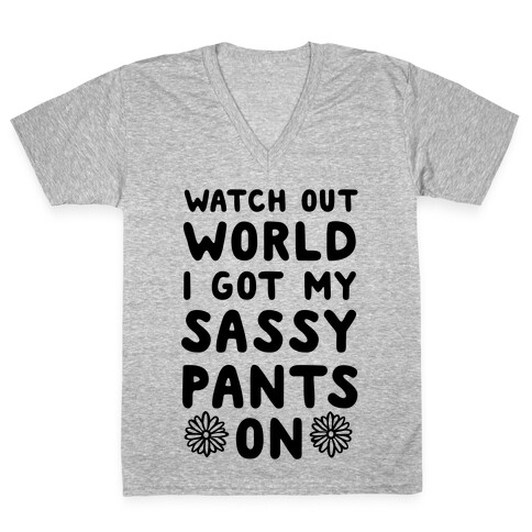 Watch Out World, I Got My Sassy Pants On! V-Neck Tee Shirt