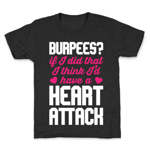 Burpees Heart Attack Kids T-Shirt