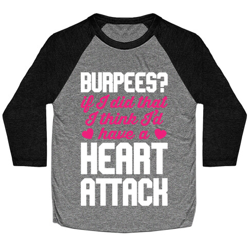 Burpees Heart Attack Baseball Tee