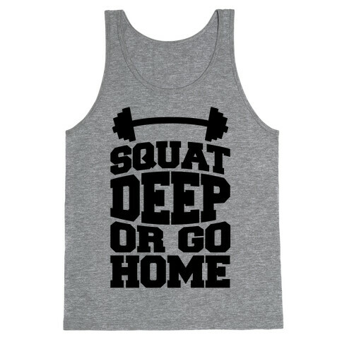 Squat Deep Or Go Home Tank Top