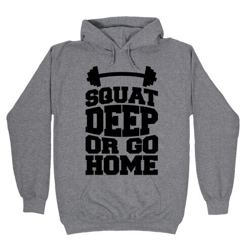 Squat Deep Or Go Home Hooded Sweatshirt