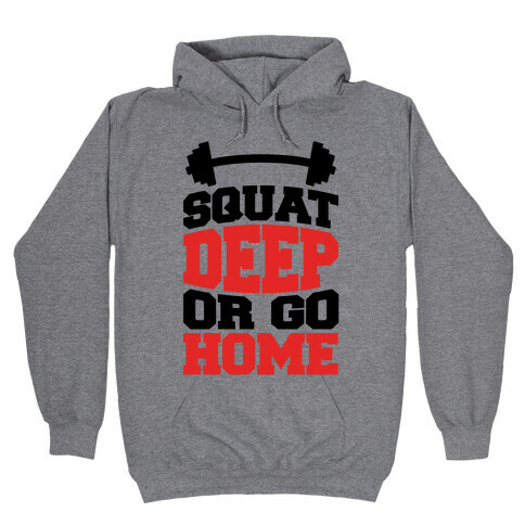 Squat Deep Or Go Home Hooded Sweatshirt