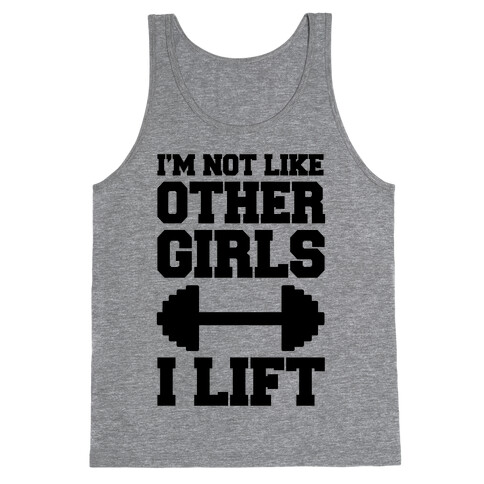 I'm Not Like Other Girls I Lift Tank Top