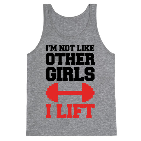 I'm Not Like Other Girls I Lift Tank Top