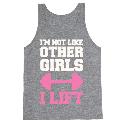 I'm Not Like Other Girls I Lift Tank Top