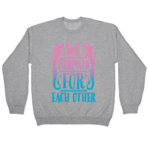 We Mermaid For Each Other Pullover