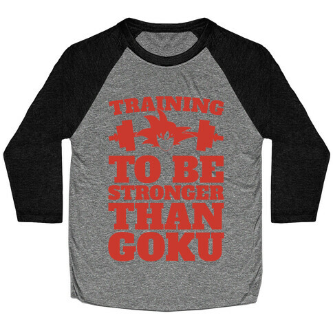 Training To Be Stronger Than Goku Baseball Tee