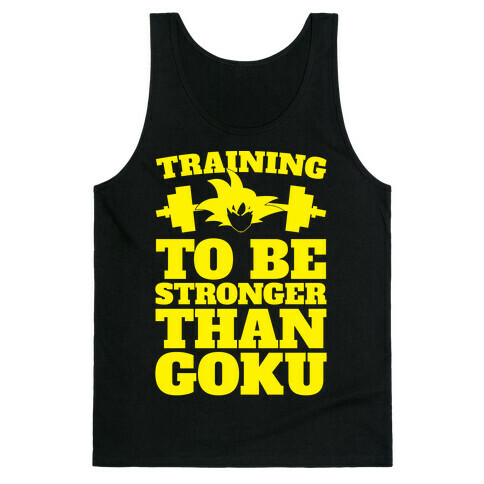 Training To Be Stronger Than Goku Tank Top