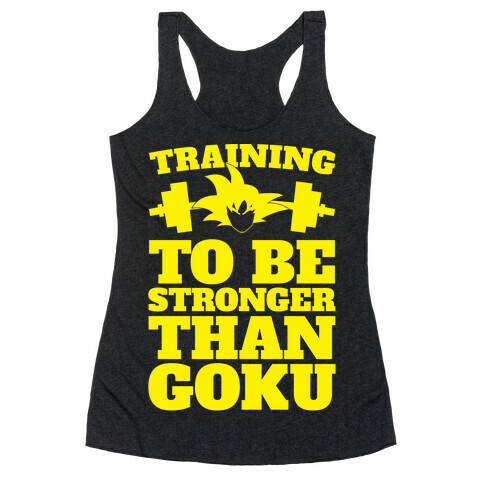 Training To Be Stronger Than Goku Racerback Tank Top