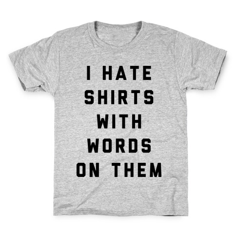 I Hate Shirts With Words On Them Kids T-Shirt