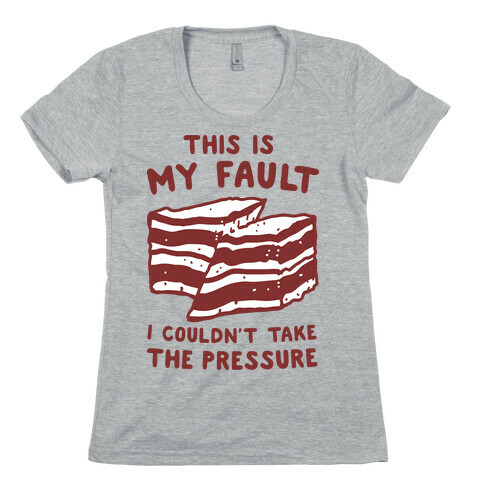 This Is My Fault Womens T-Shirt