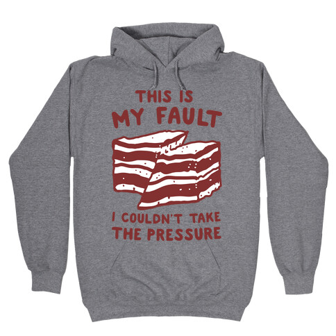 This Is My Fault Hooded Sweatshirt