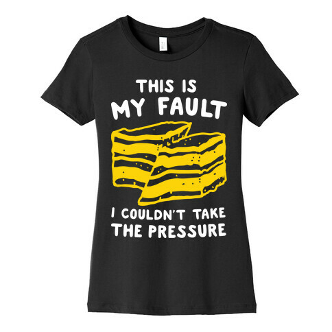 This Is My Fault Womens T-Shirt