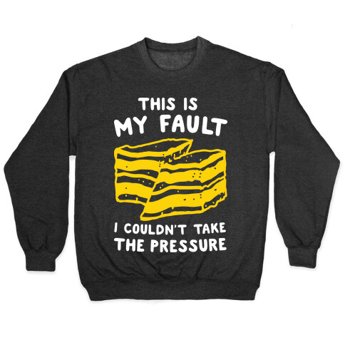 This Is My Fault Pullover