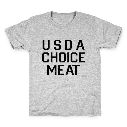 Grade-A Top Choice Meat Kids T-Shirt