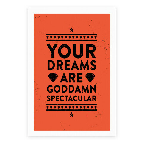 Your Dreams Are Goddamn Spectacular Poster