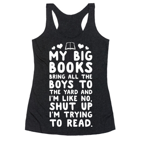 My Big Books Bring all the Boys to the Yard Racerback Tank Top