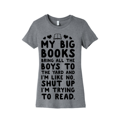 My Big Books Bring all the Boys to the Yard Womens T-Shirt