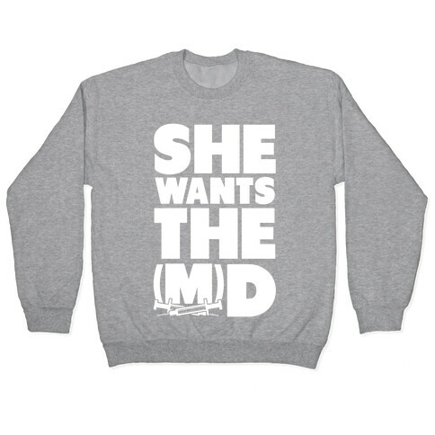 She Wants the (M)D Pullover