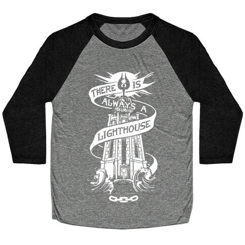 There Is Always A Lighthouse Baseball Tee