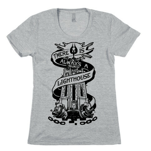 There Is Always A Lighthouse Womens T-Shirt