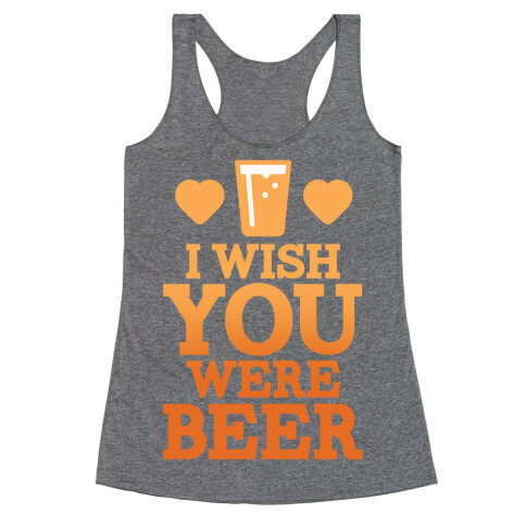 I Wish You Were Beer Racerback Tank Top