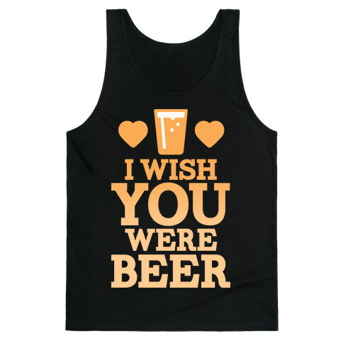I Wish You Were Beer Tank Top