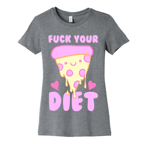 F*** Your Diet Womens T-Shirt