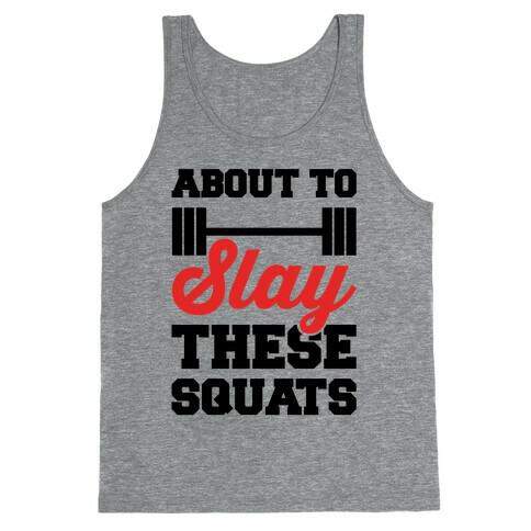 About To Slay These Squats Tank Top