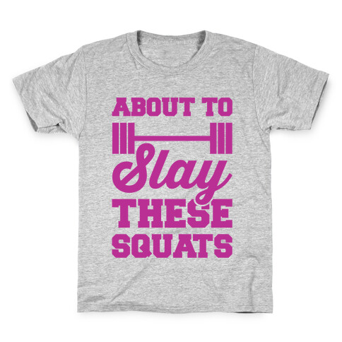 About To Slay These Squats Kids T-Shirt