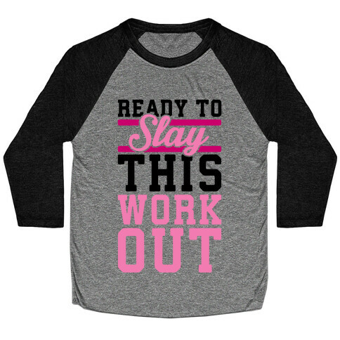 Ready To Slay This Workout Baseball Tee