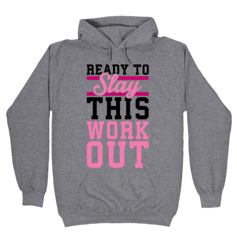 Ready To Slay This Workout Hooded Sweatshirt