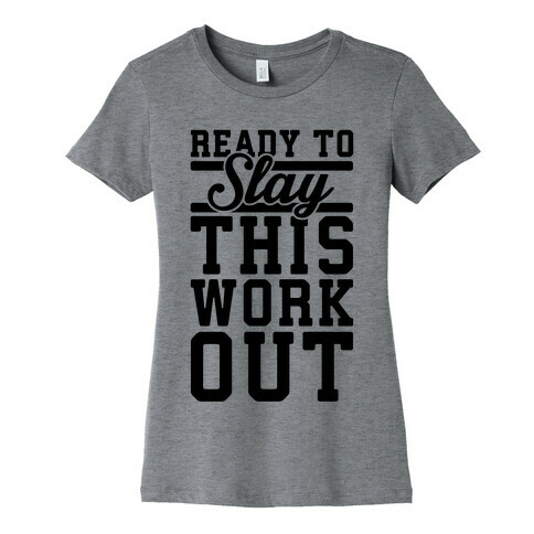 Ready To Slay This Workout Womens T-Shirt