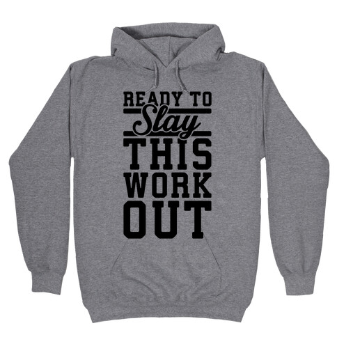 Ready To Slay This Workout Hooded Sweatshirt