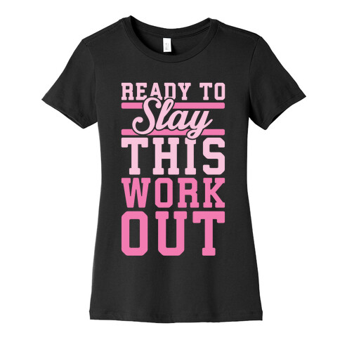 Ready To Slay This Workout Womens T-Shirt