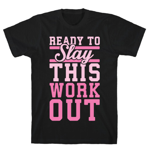 Ready To Slay This Workout T-Shirt
