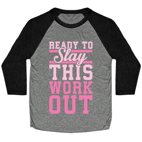 Ready To Slay This Workout Baseball Tee