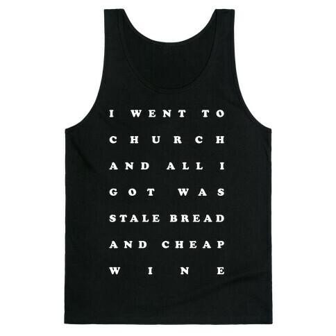 I Went to Church and All I Got was Stale Bread and Cheap Wine Tank Top