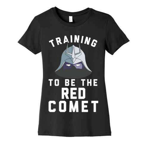 Training To Be The Red Comet Womens T-Shirt