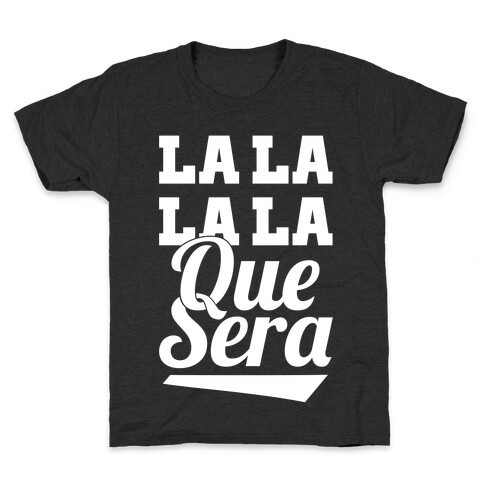 La La La La Que Sera Kids T-Shirt