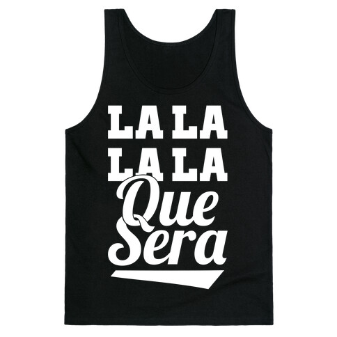 La La La La Que Sera Tank Top