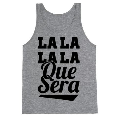 La La La La Que Sera Tank Top