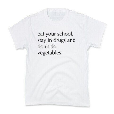 Eat Your School, Stay in Drugs, Bad Advice Kids T-Shirt